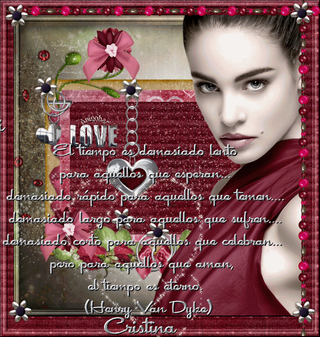 EL TIEMPO ES DEMASIADO LENTO PARA AQUELLOS QUE ESPERAN...DEMASIADO RAPIDO PARA AQUELLOS QUE TEMEN...DEMASIADO LARGO PARA AQUELLOS QUE SUFREN...DEMASIADO CORTO PARA AQUELLOS QUE CELEBRAN...PERO PARA AQUELLOS QUE AMAN...EL TIEMPO ES ETERNO